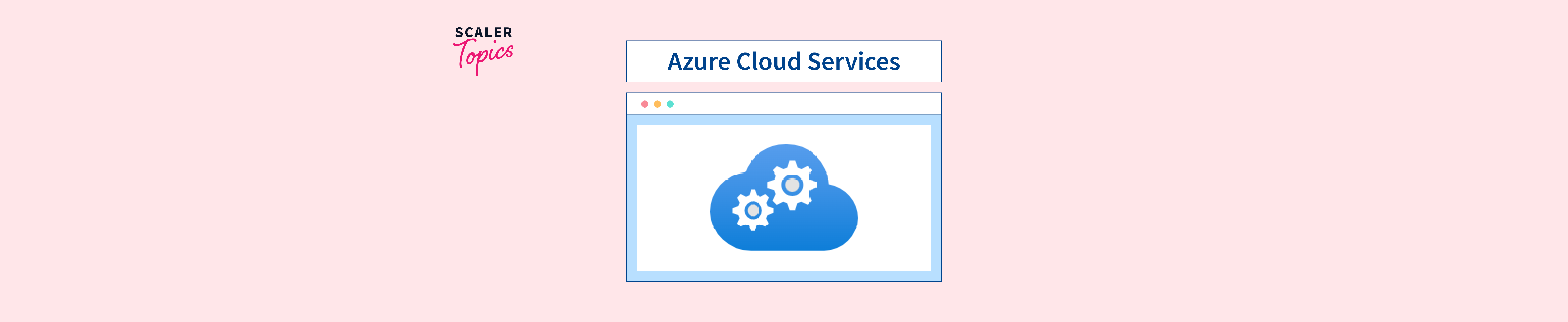 Azure Cloud Services - Scaler Topics