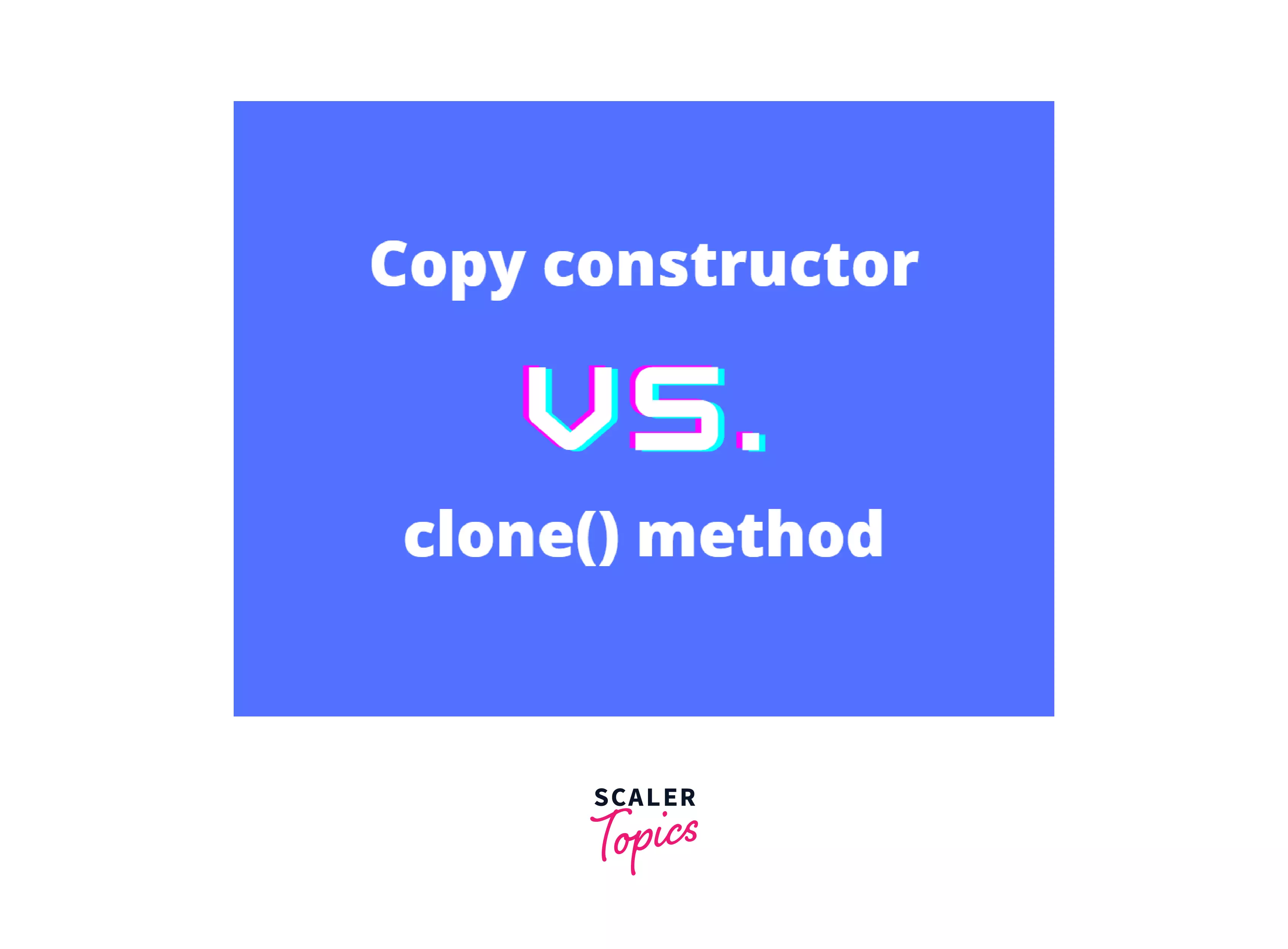 Copy Constructor vs clone method
