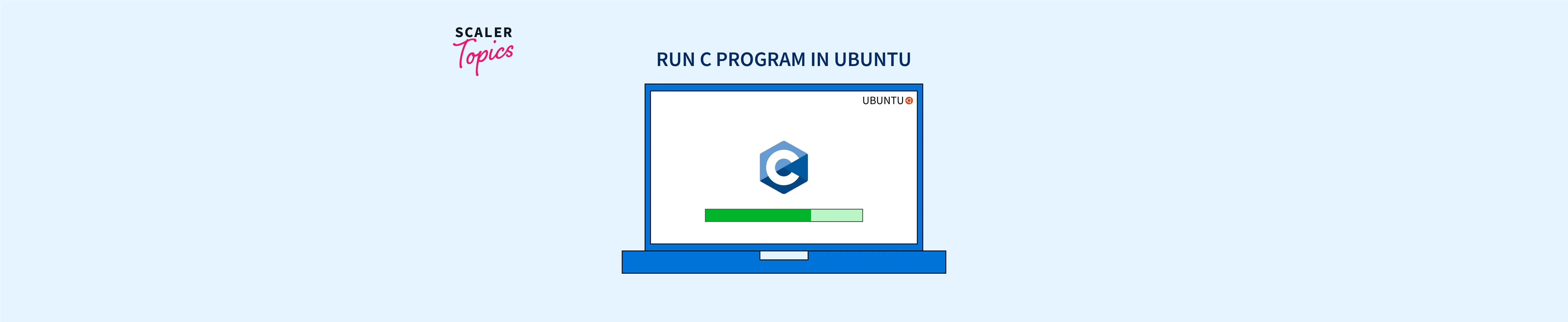 how-to-run-c-program-in-ubuntu-scaler-topics