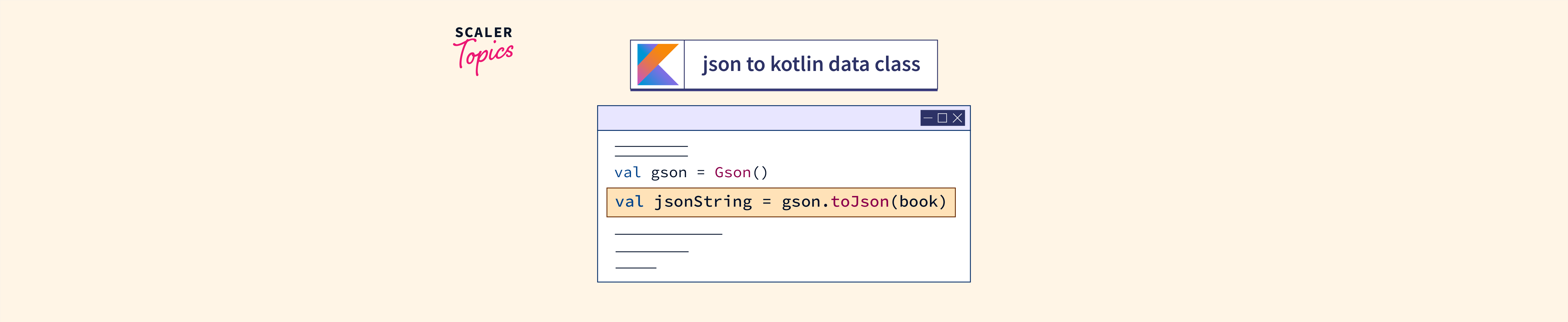 Converting Kotlin Data Class from JSON using GSON Scaler Topics