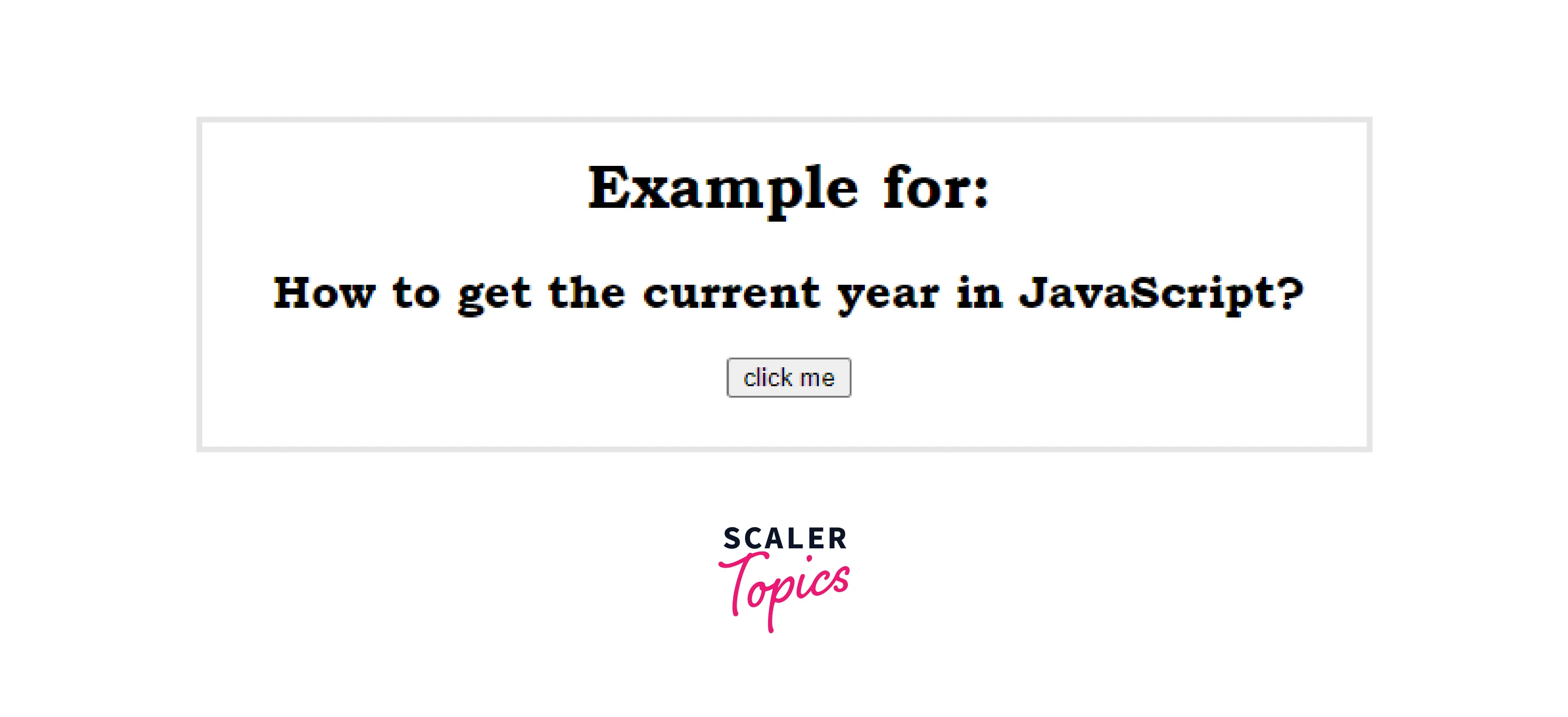 Get The Current Year In Javascript - Scaler Topics