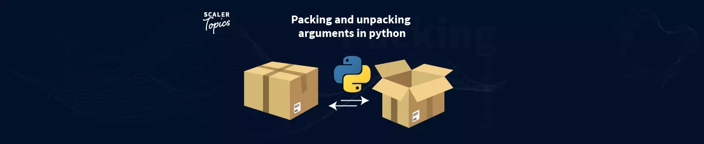 Packing and Unpacking Arguments in Python Scaler Topics