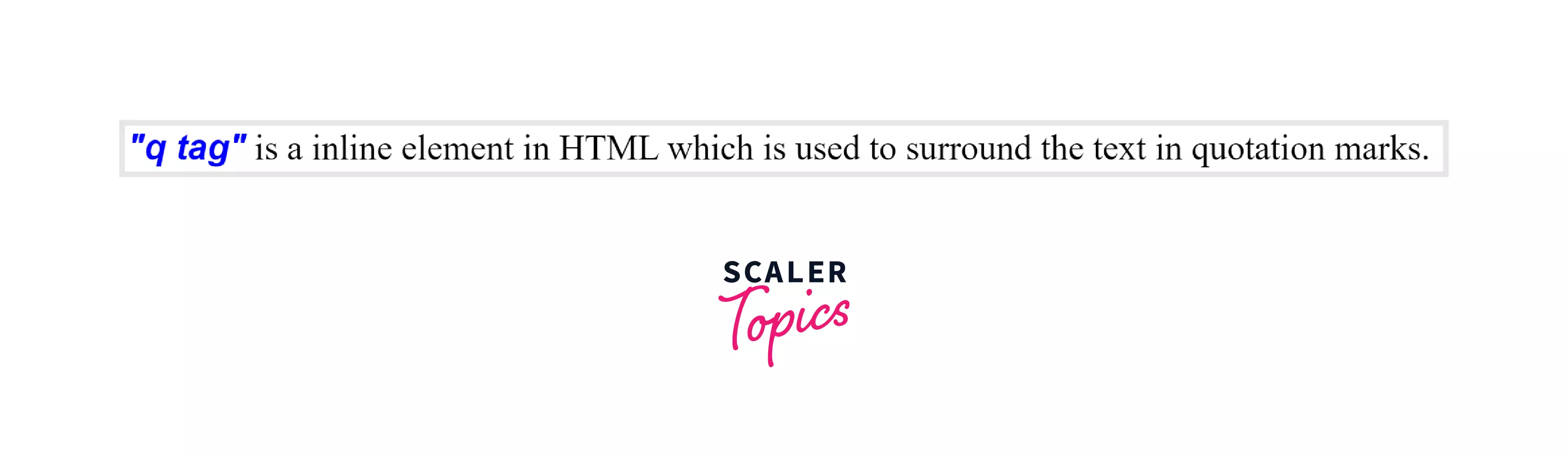 Q Tag In HTML - Scaler Topics