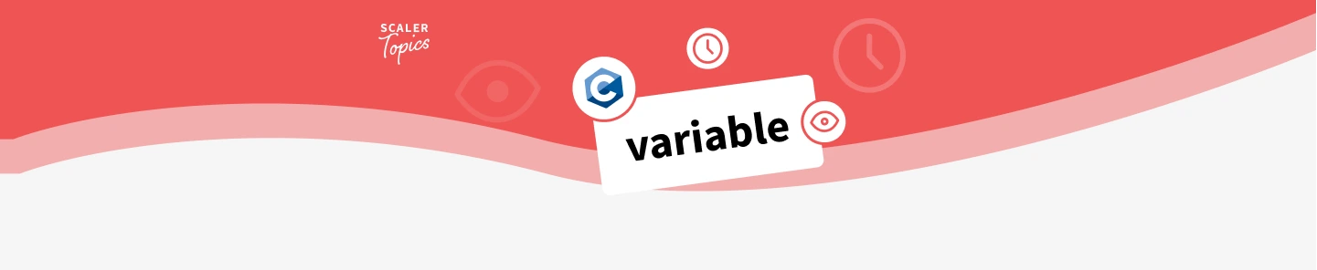 Scope, Visibility and Lifetime of a Variable in C - Scaler Topics