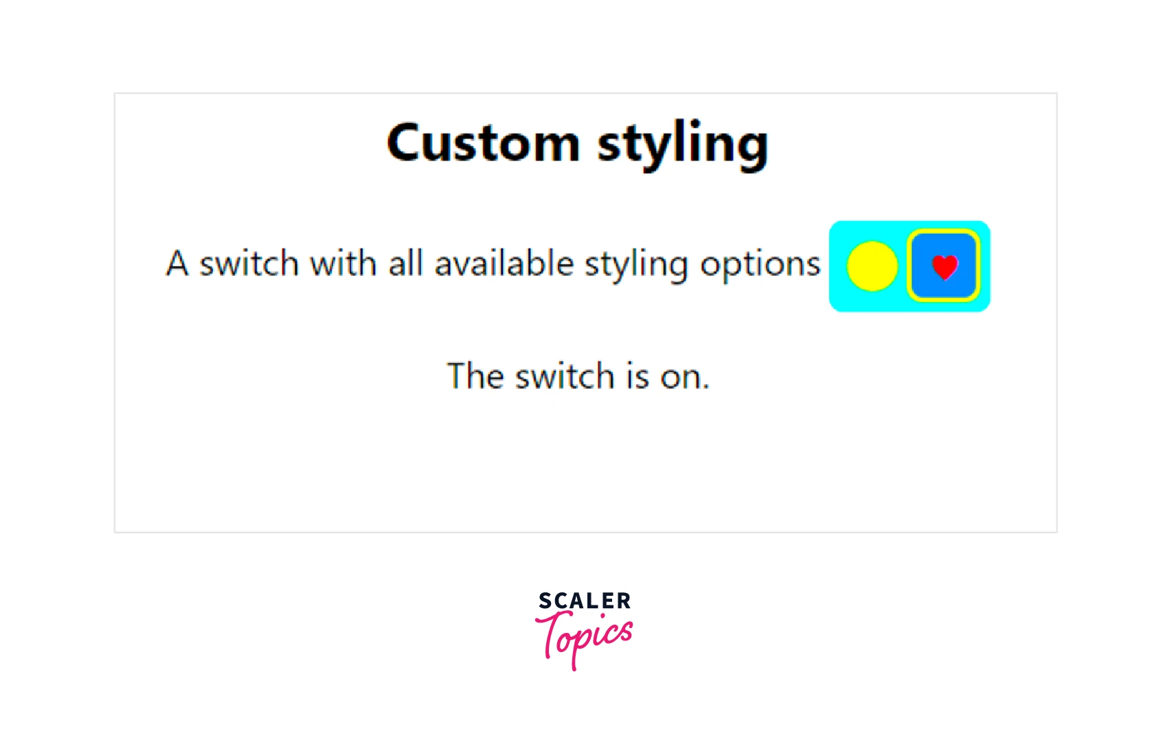 Switch on with all available styling